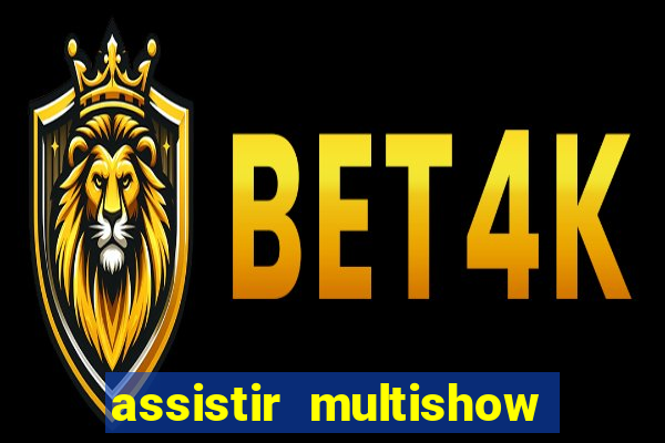 assistir multishow de graça